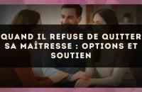Quand il refuse de quitter sa maîtresse : options et soutien