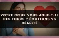 💔🔮 Votre cœur vous joue-t-il des tours ? Émotions vs réalité
