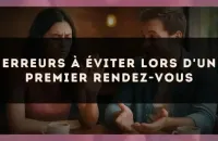 Erreurs à éviter lors d'un premier rendez-vous