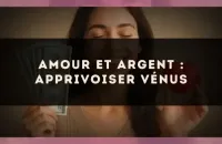 ♀️ Amour et argent : apprivoiser Vénus