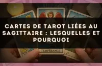 Cartes de tarot liées au Sagittaire : lesquelles et pourquoi