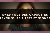 Avez-vous des capacités psychiques ? Test et signes