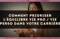 ⚖️ Comment prioriser l'équilibre vie pro / vie perso dans votre carrière