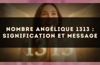 Nombre angélique 1313 : signification et message