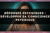 🧠✨ Réponses psychiques : développer sa conscience psychique