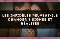Les infidèles peuvent-ils changer ? signes et réalités