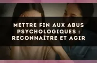 Mettre fin aux abus psychologiques : reconnaître et agir