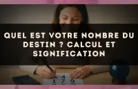Quel est votre nombre du destin ? calcul et signification