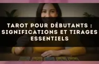 Tarot pour débutants : significations et tirages essentiels