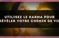 Utilisez le karma pour révéler votre chemin de vie