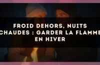 ❄️🔥 Froid dehors, nuits chaudes : garder la flamme en hiver