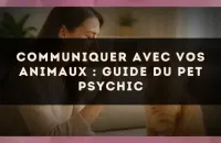 Communiquer avec vos animaux : guide du pet psychic