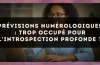 🔢 Prévisions numérologiques : trop occupé pour l'introspection profonde ?