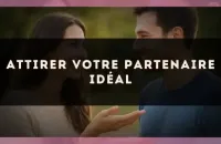 Attirer votre partenaire idéal