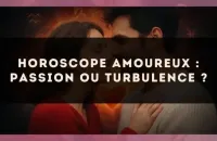 Horoscope amoureux : passion ou turbulence ?