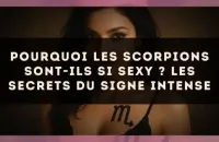 Pourquoi les Scorpions sont-ils si sexy ? Les secrets du signe intense