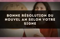 ✨ Bonne résolution du Nouvel An selon votre signe