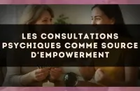 🔮 Les consultations psychiques comme source d'empowerment