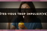 Êtes-vous trop impulsif(ve) ?