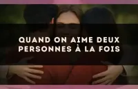 Quand on aime deux personnes à la fois