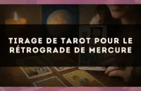 Tirage de tarot pour le rétrograde de Mercure