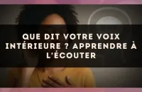 Que dit votre voix intérieure ? apprendre à l'écouter