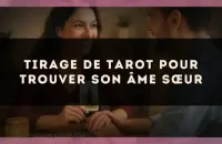 Tirage de Tarot pour Trouver Son Âme Sœur