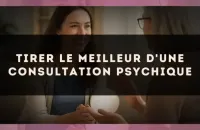 Tirer le meilleur d'une consultation psychique