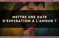 Mettre une date d'expiration à l'amour ?