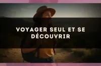 🧭 Voyager seul et se découvrir