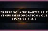 🌗 Éclipse solaire partielle et Vénus en élongation : que signifie‑t‑il ?