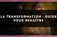 🦋 La transformation : guide pour renaître