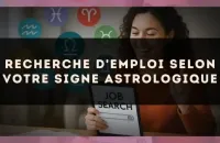 🔮 Recherche d'emploi selon votre signe astrologique