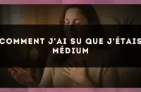Comment j'ai su que j'étais médium