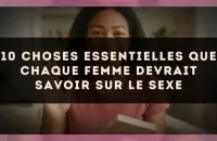 10 choses essentielles que chaque femme devrait savoir sur le sexe