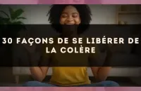 30 façons de se libérer de la colère