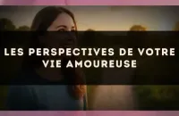 Les perspectives de votre vie amoureuse