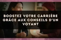 🔮 Boostez votre carrière grâce aux conseils d'un voyant