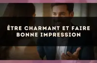 Être charmant et faire bonne impression