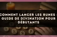 Comment Lancer les Runes : Guide de Divination pour Débutants