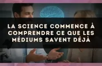 La science commence à comprendre ce que les médiums savent déjà