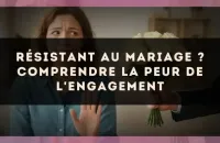 Résistant au mariage ? Comprendre la peur de l'engagement