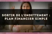 Sortir de l'endettement : plan financier simple