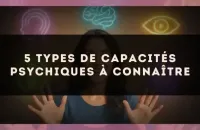 5 types de capacités psychiques à connaître