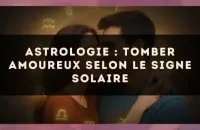 💘 Astrologie : tomber amoureux selon le signe solaire