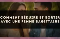 Comment séduire et sortir avec une femme Sagittaire