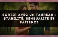 Sortir avec un Taureau : stabilité, sensualité et patience