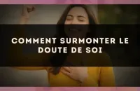 Comment Surmonter le Doute de Soi