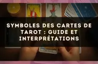 Symboles des cartes de tarot : guide et interprétations