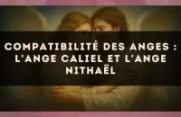 Compatibilité des anges : l'Ange Caliel et l'Ange Nithaël